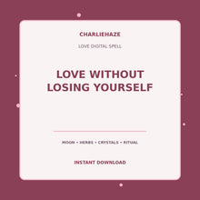 Load image into Gallery viewer, Love Without Losing Yourself digital love spell PDF