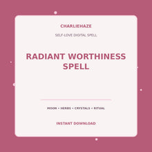 Load image into Gallery viewer, Radiant Worthiness Spell digital self-love spell PDF