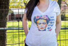 Load image into Gallery viewer, Frida Shirt, I Paint Flowers So They Will Not Die
